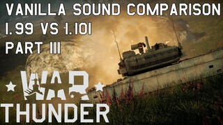 [War Thunder] Vanilla Sound Comparison Part 3 | 1.99 vs 1.101