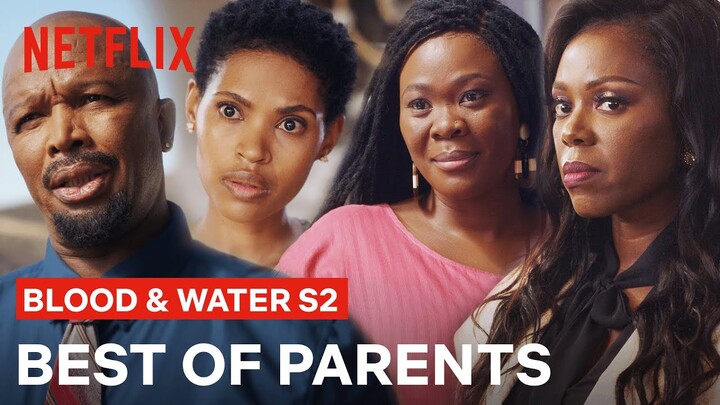 The Best Of The Parents Of Blood & Water | Netflix
