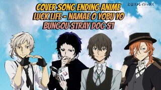 Cover Song Ending Anime: Luck Life - Namae o Yobu yo - Ending Bungou Stray Dogs S1