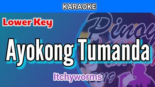 Ayokong Tumanda by Itchyworms (Karaoke : Lower Key)