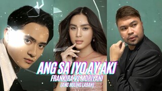 ANG SA IYO AY AKI: Frankira vs Moriyani (Ang Huling Laban)