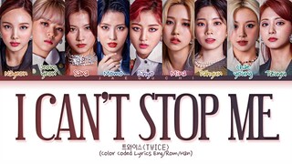 TWICE I CAN'T STOP ME Lyrics (트와이스 I CAN'T STOP ME 가사) (Color Coded Lyrics)