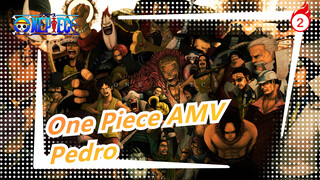 [One Piece AMV] Semua orang akan memiliki waktu pertunjukannya sendiri! / Pedro_2