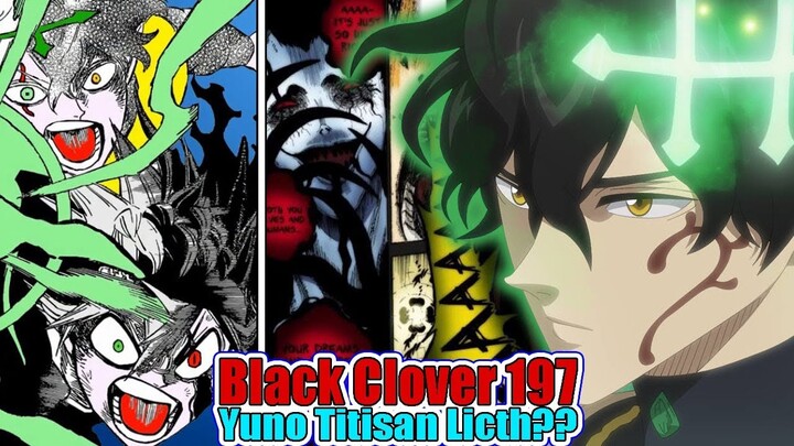 Pembahasan Black Clover 197, Yuno Adalah Reinkarnasi Licth? Pertarungan Baru Asta & Yuno Vs Iblis