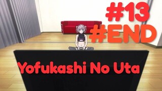 (END) Yofukashi No Uta EP13