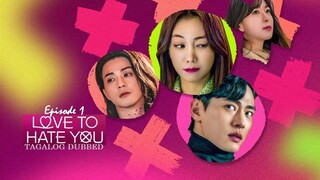 Love to Hate You E1 | Tagalog Dubbed | Romance | Korean Drama