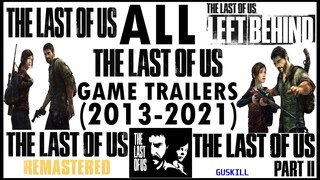 All The Last Of Us Game Trailers (2013-2021)