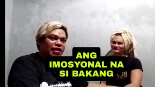 ANG IMOSYONAL NA SI BAKANG @Bakang Vlog  @Brenda Mage