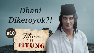 Dhani di Keroyok?! | Titisan Si Pitung Part 10