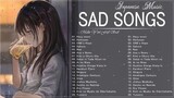 Best Japanese Sad Song 2022 - Make You Feel Sad ~ Relaxing _ calming