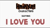 Haikyuu Characters saying "I Love You"