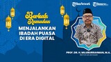 BERKAH RAMADHAN: Menjalankan Ibadah Puasa di Era Digital