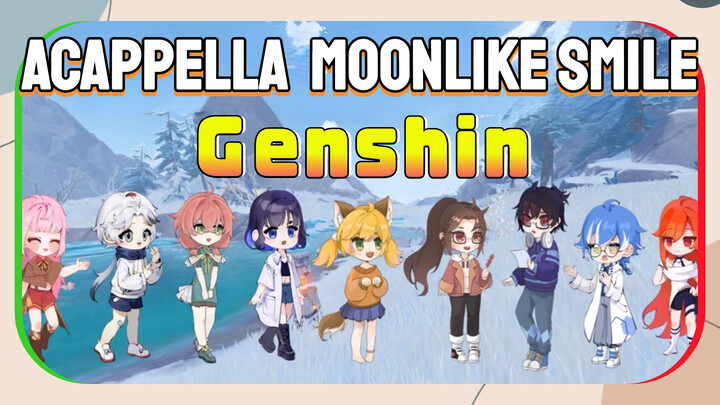 [Genshin  Acappella]  [Moonlike Smile]