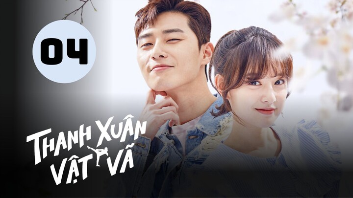 Tập 4 - Lồng Tiếng| Thanh Xuân Vật Vã - Fight for My Way (Park Seo Jun, Kim Ji Won).