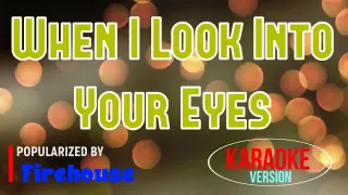 When I Look Into Your Eyes - Firehouse | Karaoke Version