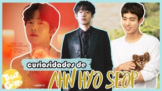 AHN HYO SEOP | 15 CURIOSIDADES que NO SABÍAS sobre él 💟 | ThatGirl