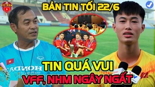 Tối 22/6: Tuyển Thủ U23 Việt Nam Báo Tin Cực Vui U19 AFF Cup, VFF Cùng NHM Vui Vỡ Òa