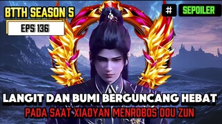 BTTH SEASON 5 EPS 136 SUB INDO !! XIAO YAN MENJADI DOU ZUN EPCIK BANGAT BTTH TERBARU