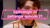 lupinranger vs patranger episode 21