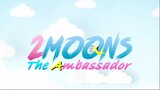 2 Moons 3 The Ambassador EP.3