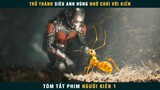 [Review Phim] Thanh Niên Đạo Tặc Bỗng Trở Thành Siêu Anh Hùng | Ant Man
