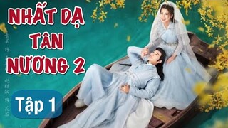 Nhất Dạ Tân Nương Phần 2 - Tập 1 [Viên Hạo if Triệu Chiêu Nghi] Phim Cổ Trang Hay Nhất 2022