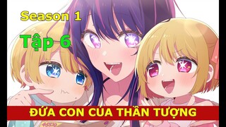 Tập 6 - SS1 - Đứa con của thần tượng - oshinoko anime - Version manga