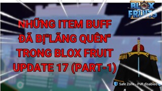 NHỮNG ITEM BUFF BỊ''LÃNG QUÊN'' TRONG BLOX FRUIT UPDATE 17 (PART-1)