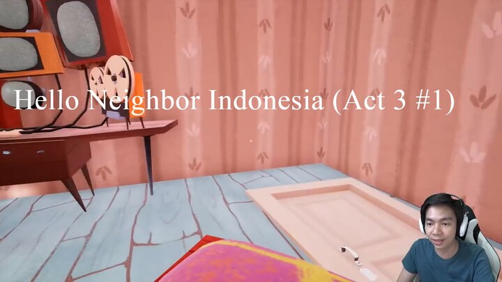 Persiapan Ke Basement - Hello Neighbor Indonesia (Act 3 #1)