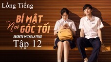 Bí Mật Nơi Góc Tối - Tập 12 | Lồng Tiếng
