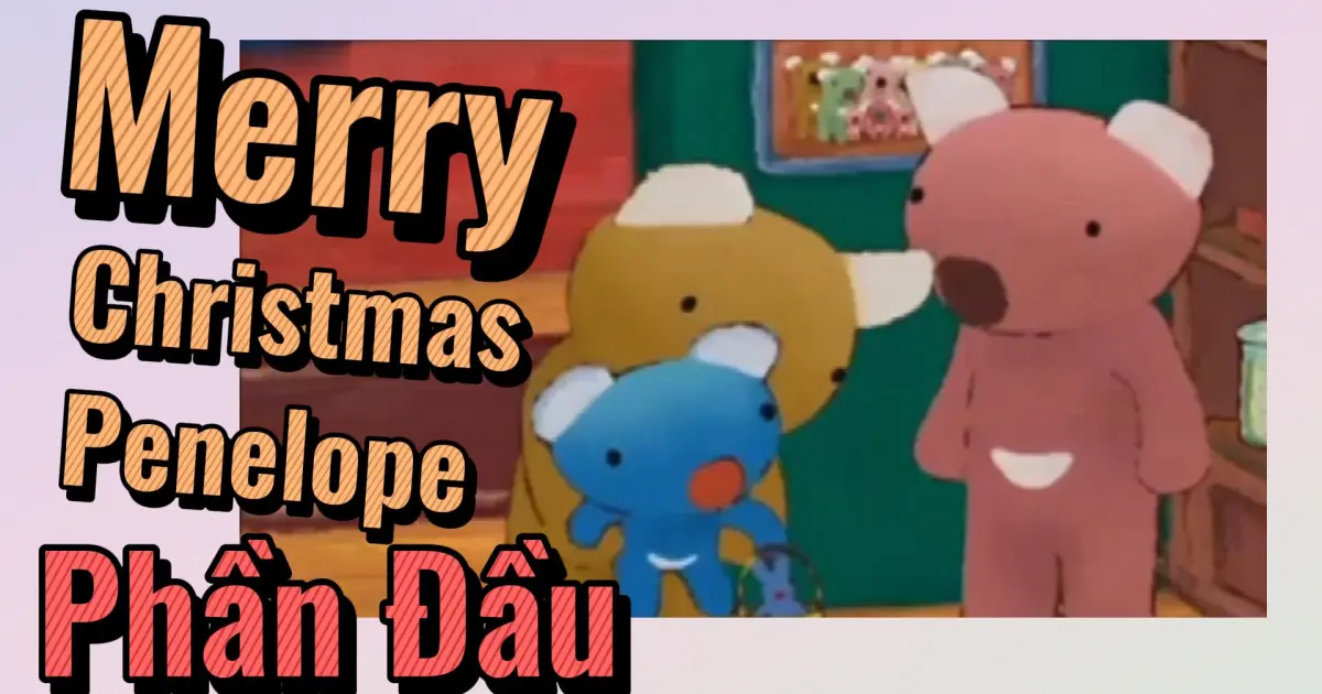 Merry Christmas Penelope 1 Bilibili