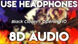 Black Clover - Opening 10 (8D Audio)