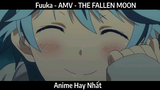 Fuuka - AMV - THE FALLEN MOON Hay nhất