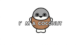 萨卡班甲鱼：I ´am a coconut ？？