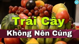 Mâm Cúng RẰM THÁNG GIÊNG Cần Những HOA QUẢ Nào? TUYỆT ĐỐI "KIÊNG KỴ" Những Loại Trái Cây Sau