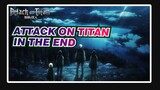 [Attack on Titan]In the End