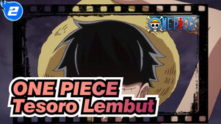 ONE PIECE|Tesoro sungguh sangaaaat lembut_2