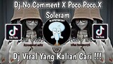 DJ NO COMMENT X POCO POCO X SOLERAM VIRAL TIK TOK TERBARU 2022 YANG KALIAN CARI !