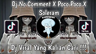 DJ NO COMMENT X POCO POCO X SOLERAM VIRAL TIK TOK TERBARU 2022 YANG KALIAN CARI !