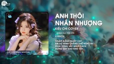 ANH THÔI NHÂN NHƯỢNG ( KIỀU CHI COVER ) - CHẲNG BUỒN TƯƠNG TƯ LÀM CHI REMIX