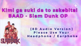 Kimi ga suki da to sakebitai - BAAD [Slam Dunk OP] [8D Audio Version]