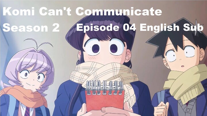 Komi Can't Communicate Season 2 Episode 04 English Sub