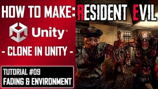 HOW TO MAKE A RESIDENT EVIL GAME IN UNITY - TUTORIAL #09 - FADING + ENVIRONMENT
