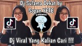 DJ SULAMA DEKAT BY SOPAN YETE VIRAL TIK TOK TERBARU 2022 YANG KALIAN CARI !