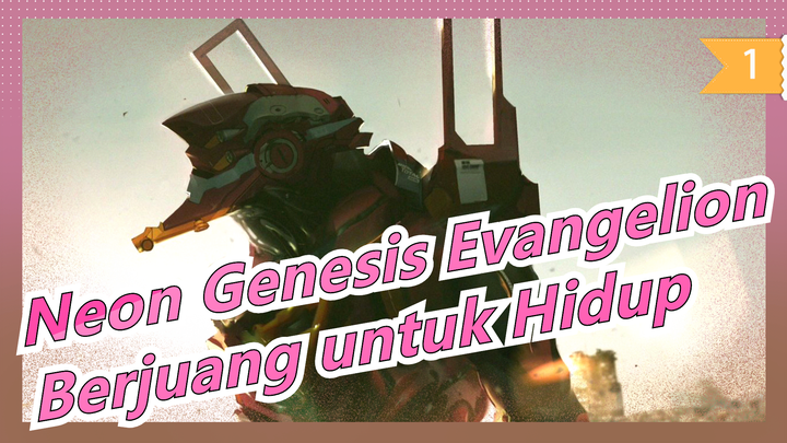 [Neon Genesis Evangelion/Keren] Hadapi Bahaya Maut dan Berjuang untuk Hidup_1