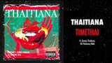TIMETHAI - Thaitiana (Audio) ft. Dennis Thaikoon, TAKA, KK