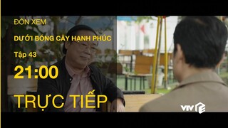 TRỰC TIẾP VTV1 | TẬP 43: Dưới Bóng Cây Hạnh Phúc