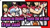 Kuroko no Basket - Tuyển thủ vô hình|【Trận cuối】Đấu với bạn thật là đã