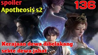 Spoiler Apotheosis S2 Part 136 : Kerajaan Dewa Dibelakang Sekte Dewa Jahat