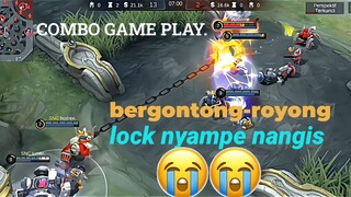 COMBO GAME PLAY, GONTONG ROYONG.LOCK NYAMPE NANGIS😭😭 MLBB.